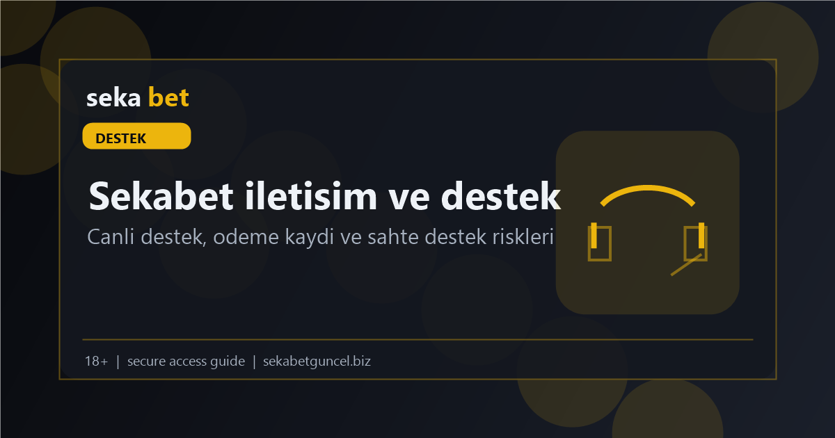 Sekabet İletişim ve Destek Kanalları Rehberi