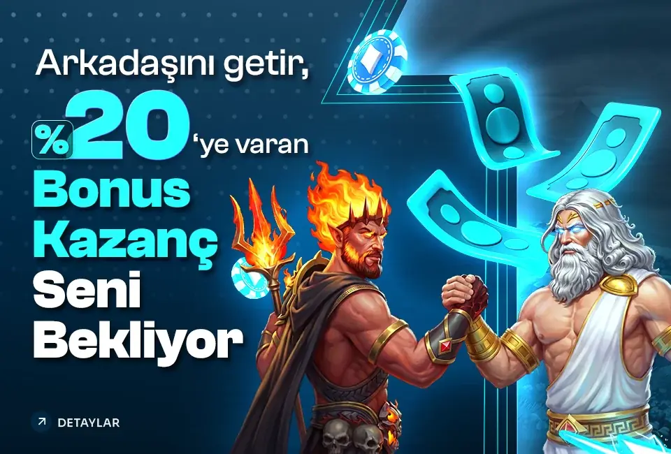 Arkadaşını Getir, %20’ye Varan Bonus görseli